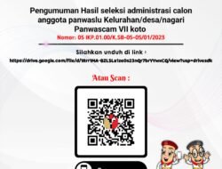 Panwaslu Kecamatan VII Koto Tetapkan 53 Orang Lulus Seleksi Adminitrasi Calon Panwaslu Nagari